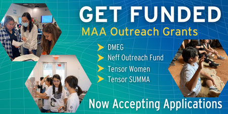 Get Funded: MAA Outreach Grants. DMEG, Neff Outreach Fund, Tensor Women, Tensor SUMMA. Now accepting applications