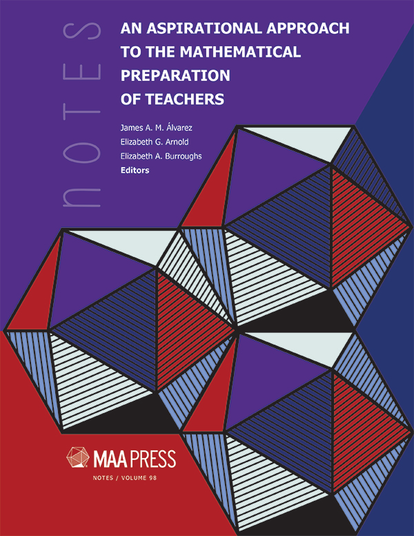 MAA Notes 98: An Aspirational Approach to the Mathematical Preparation of Teachers