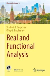 Cover of the book Real and Functional Analysis by Vladimir I. Bogachev and Oleg G. Smolyanov, part of the "Moscow Lectures" series (Volume 4). The background features a scenic illustration of Moscow, including the Kremlin with its iconic red towers and modern skyscrapers in the distance. The title is prominently displayed in red and black text against a light yellow background. Logos for Springer, Skoltech, and other institutions appear at the bottom.