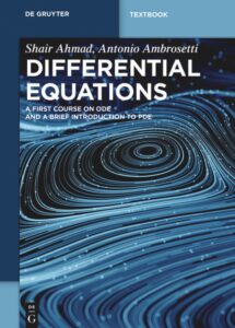Cover of the textbook "Differential Equations" by Shair Ahmad and Antonio Ambrosetti, published by De Gruyter. The subtitle reads "A First Course on ODE and a Brief Introduction to PDE." The cover features a dynamic illustration of fluid-like blue lines forming swirls and circular patterns, representing the flow of differential equations.