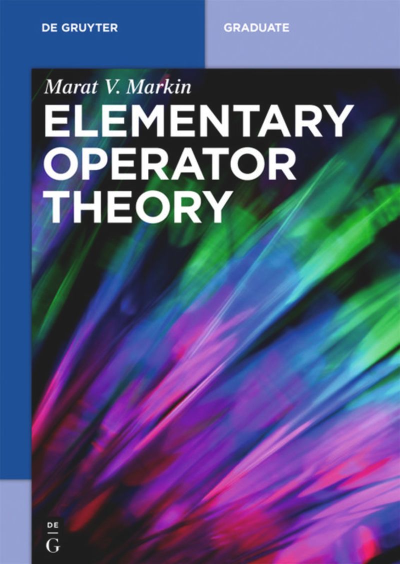 Cover of the book Elementary Operator Theory by Marat V. Markin. The design features bold white text on a black background overlaid with dynamic, abstract streaks of vivid colors including green, blue, purple, and pink. The publisher's labels "DE GRUYTER" and "GRADUATE" appear at the top in white text on a blue and light purple banner, respectively. The publisher logo "DE G" is in the bottom left corner.