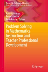 Cover of the book Problem Solving in Mathematics Instruction and Teacher Professional Development, edited by Patricio Felmer, Peter Liljedahl, and Boris Koichu. The design features a vibrant gradient from red to orange with abstract wave patterns at the top. Published by Springer as part of the Research in Mathematics Education series.