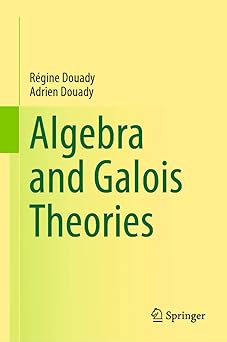 Cover of the book titled "Algebra and Galois Theories" by Régine Douady and Adrien Douady. The design features a simple, clean layout with a gradient background from light yellow to light green on the left edge. The authors' names appear in small text at the top left, and the Springer logo is displayed at the bottom right.