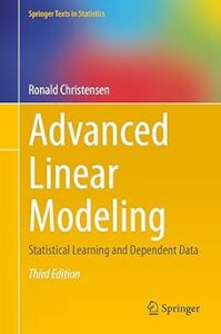 Book cover of "Advanced Linear Modeling: Statistical Learning and Dependent Data (Third Edition)" by Ronald Christensen. The cover features a bright yellow and blue design with the Springer logo.