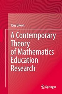 Cover of the book titled "A Contemporary Theory of Mathematics Education Research" by Tony Brown. The background features a red gradient with abstract wavy patterns, and the Springer logo is displayed at the bottom right.