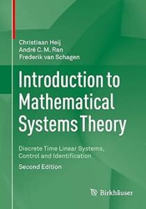 Cover of the book "Introduction to Mathematical Systems Theory: Discrete Time Linear Systems, Control and Identification" (Second Edition) by Christiaan Heij, André C. M. Ran, and Frederik van Schagen. The background features abstract green geometric shapes. The publisher logo, Birkhäuser, appears at the bottom right.