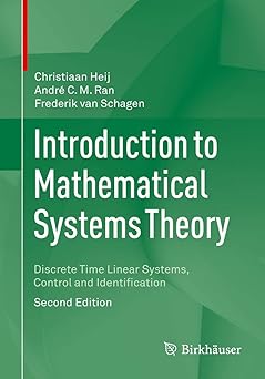 Cover of the book "Introduction to Mathematical Systems Theory: Discrete Time Linear Systems, Control and Identification" (Second Edition) by Christiaan Heij, André C. M. Ran, and Frederik van Schagen. The background features abstract green geometric shapes. The publisher logo, Birkhäuser, appears at the bottom right.