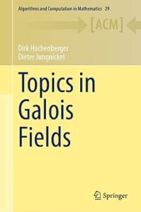 Cover of the book "Topics in Galois Fields" by Dirk Hachenberger and Dieter Jungnickel. The design features a minimalist yellow and beige background, with the title in large blue font. The top banner reads “Algorithms and Computation in Mathematics 29” with the series abbreviation [ACM] and directional arrows. The Springer logo appears at the bottom right.