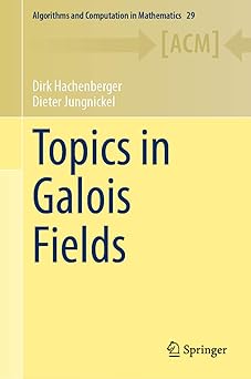 Cover of the book "Topics in Galois Fields" by Dirk Hachenberger and Dieter Jungnickel. The design features a minimalist yellow and beige background, with the title in large blue font. The top banner reads “Algorithms and Computation in Mathematics 29” with the series abbreviation [ACM] and directional arrows. The Springer logo appears at the bottom right.