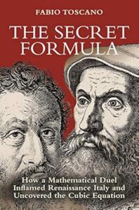 Cover of the book "The Secret Formula" by Fabio Toscano. The background is a deep red color. At the top is the author's name in white capital letters. Below, the book title is prominently displayed in large white capital letters. The subtitle reads, “How a Mathematical Duel Inflamed Renaissance Italy and Uncovered the Cubic Equation.” The artwork features detailed, black-and-white sketches of two Renaissance-era men facing each other, likely representing historical mathematicians involved in the story.