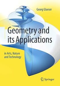 Book cover of "Geometry and its Applications in Arts, Nature and Technology" by Georg Glaeser. The design features abstract 3D blue and white geometric shapes on a bright yellow background, with the Springer logo at the bottom.