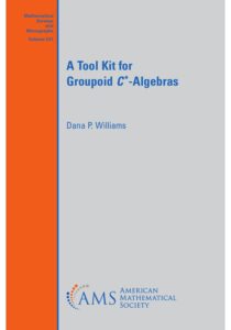 Cover of the book "A Tool Kit for Groupoid C-Algebras" by Dana P. Williams. The design features a clean layout with a gray background and an orange vertical sidebar on the left. The title is in blue, with mathematical notation for C*-algebras emphasized. The American Mathematical Society (AMS) logo is displayed at the bottom.