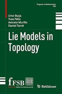 Cover of the book "Lie Models in Topology" by Urtzi Buijs, Yves Félix, Aniceto Murillo, and Daniel Tanré. The design features a deep green background with white and red text. It is part of the "Progress in Mathematics" series (volume 335) published by Birkhäuser. Logos for the Fundación Ramón Areces and Birkhäuser appear at the bottom.