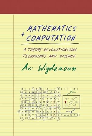 Cover of the book "Mathematics + Computation: A Theory Revolutionizing Technology and Science" by Avi Wigderson. The design resembles a yellow notepad with handwritten-style text in blue, green, and black. The bottom section features a word search puzzle and a diagram illustrating a computational concept.