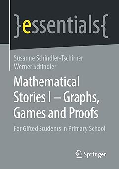 Cover of 'Mathematical Stories I – Graphs, Games and Proofs: For Gifted Students in Primary School' by Susanne Schindler-Tschirner and Werner Schindler, featuring a colorful, child-friendly design with playful illustrations representing graphs and games, and the title and authors' names prominently displayed.