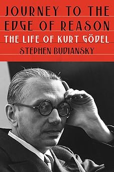 Cover of 'Journey to the Edge of Reason' by Stephen Budiansky, featuring a stylized portrait of Kurt Gödel with abstract mathematical symbols and a muted color palette, conveying themes of logic and intellectual exploration.