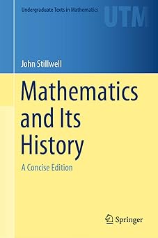 Cover of 'Mathematics and Its History: A Concise Edition' by John Stillwell, featuring a minimalist design with the title and author's name prominently displayed on a solid background.