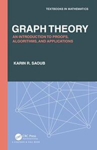 Cover of 'Graph Theory: An Introduction to Proofs, Algorithms, and Applications' by Karin R. Saoub, featuring a minimalist design with the title and author's name prominently displayed on a solid background.
