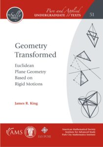 Cover of 'Geometry Transformed: Euclidean Plane Geometry Based on Rigid Motions' by James R. King, featuring a minimalist design with the title and author's name prominently displayed on a solid background.