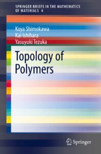 Book cover of "Topology of Polymers" by Koya Shimokawa, Kai Ishihara, and Yasuyuki Tezuka. The cover features colorful horizontal stripes in various pastel and bold shades. The title and authors' names are prominently displayed, with the publisher "Springer" logo at the bottom. It is part of the "Springer Briefs in the Mathematics of Materials" series, volume 4.