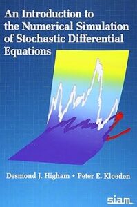Cover of the book An Introduction to the Numerical Simulation of Stochastic Differential Equations by Desmond J. Higham and Peter E. Kloeden. The background is a gradient blue grid, and the main image features a colorful 3D surface plot with jagged white, red, and purple lines, representing stochastic simulation paths. The publisher "SIAM" is printed in the bottom-right corner.