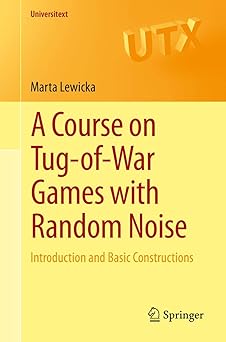 Book cover of "A Course on Tug-of-War Games with Random Noise: Introduction and Basic Constructions" by Marta Lewicka, published by Springer as part of the Universitext series. The background features a gradient of orange and yellow, with the series logo "UTX" faintly displayed in the upper right.