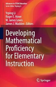 Cover of the book "Developing Mathematical Proficiency for Elementary Instruction," edited by Yeping Li, Roger E. Howe, W. James Lewis, and James J. Madden. The background features abstract red, orange, and purple swirling patterns. Part of the "Advances in STEM Education" series, published by Springer.