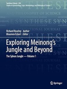 Cover of the book "Exploring Meinong’s Jungle and Beyond: The Sylvan Jungle — Volume 1" authored by Richard Routley and edited by Maureen Eckert. The cover is dark blue with faint repeated text in the background referencing philosophy and science. It is part of the Synthese Library series (volume 394) on epistemology, logic, methodology, and the philosophy of science. Published by Springer.