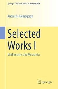 Cover of the book "Selected Works I: Mathematics and Mechanics" by Andrei N. Kolmogorov, part of the Springer Collected Works in Mathematics series. The design features a light yellow background with a vertical pale blue band on the left side. Published by Springer.