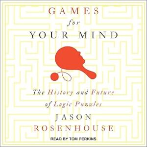 Cover of the book "Games for Your Mind: The History and Future of Logic Puzzles" by Jason Rosenhouse, read by Tom Perkins. The design features a minimalist white background with a yellow maze pattern, centered with a red silhouette of a human head combined with a ping-pong paddle shape.