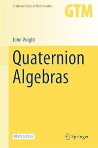 Cover of the book "Quaternion Algebras" by John Voight. The design features a minimalistic layout with a yellow and cream background. The title is in large black text, and the book is part of the Graduate Texts in Mathematics (GTM) series published by Springer. A small label reads "Open Access."