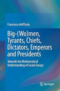 Cover of the book "Big-(Wo)men, Tyrants, Chiefs, Dictators, Emperors and Presidents: Towards the Mathematical Understanding of Social Groups" by Francesco dell’Isola. The background features a blue abstract gradient with layered shapes. The title is in bold white text, and the publisher logo for Springer is in the bottom right corner.