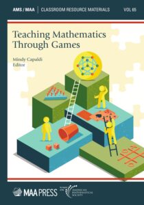 Cover of the book "Teaching Mathematics Through Games," edited by Mindy Capaldi, part of the AMS/MAA Classroom Resource Materials series (Volume 65). The cover features stylized figures interacting with game elements like dice, cards, a peg board, and a tic-tac-toe grid, set against colorful block platforms and a puzzle-piece background. Published by MAA Press, an imprint of the American Mathematical Society.